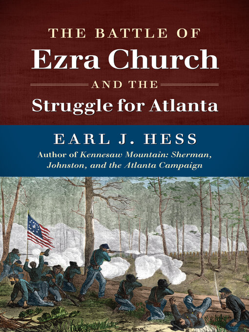 Title details for The Battle of Ezra Church and the Struggle for Atlanta by Earl J. Hess - Available